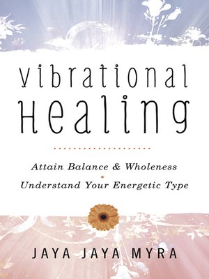 cover image of Vibrational Healing: Attain Balance & Wholeness * Understand Your Energetic Type